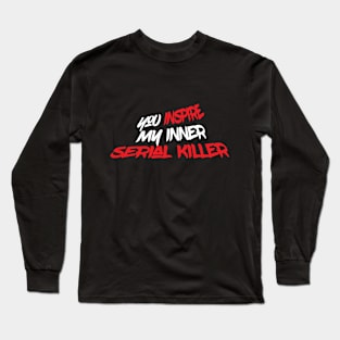 Inspire Serial Killer Funny Creepy Scary Long Sleeve T-Shirt